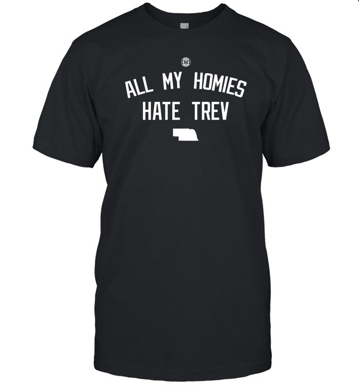 Limited All My Homies Hate Trev Shirt