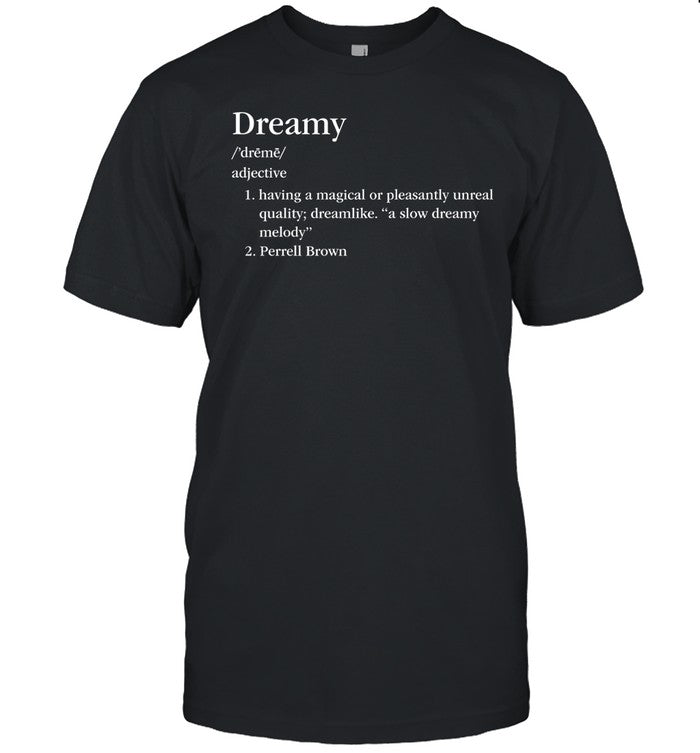 Dreamy Definition Adjective Having A Magical Or Pleasantly Unreal Quality T Shirt
