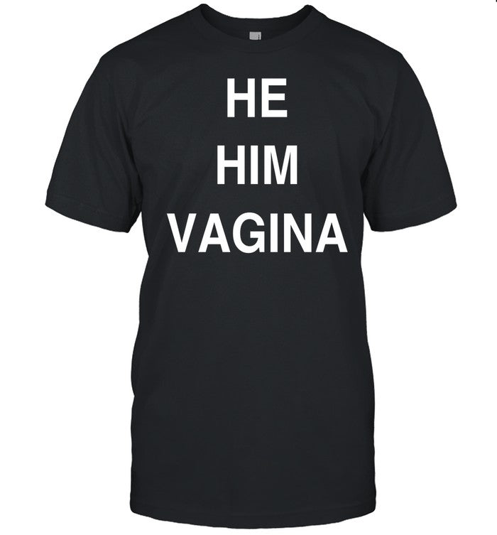 Punkfashion He Him Vagina Shirt