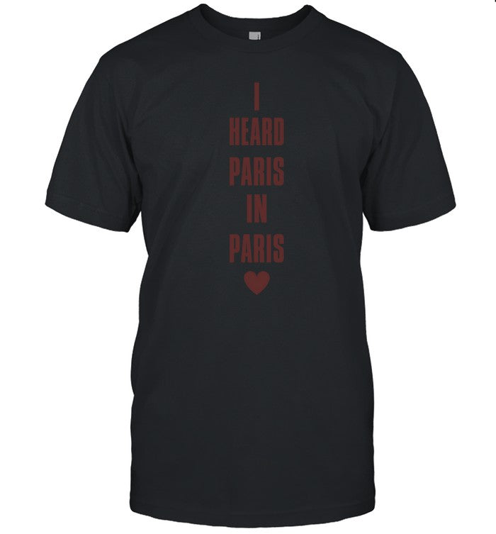 Sabrina I Heard Paris In Paris Love Shirt