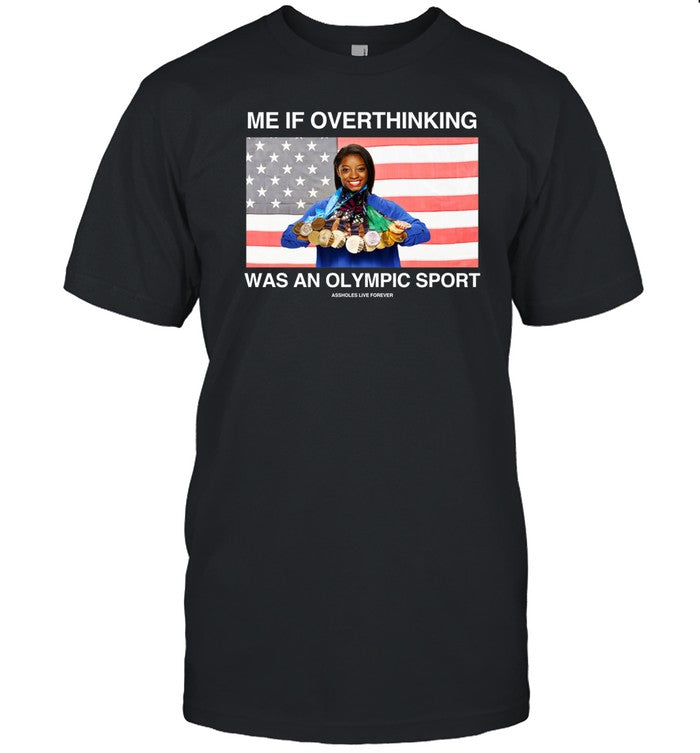 Me If Overthinking Was An Olympic Sport Shirt