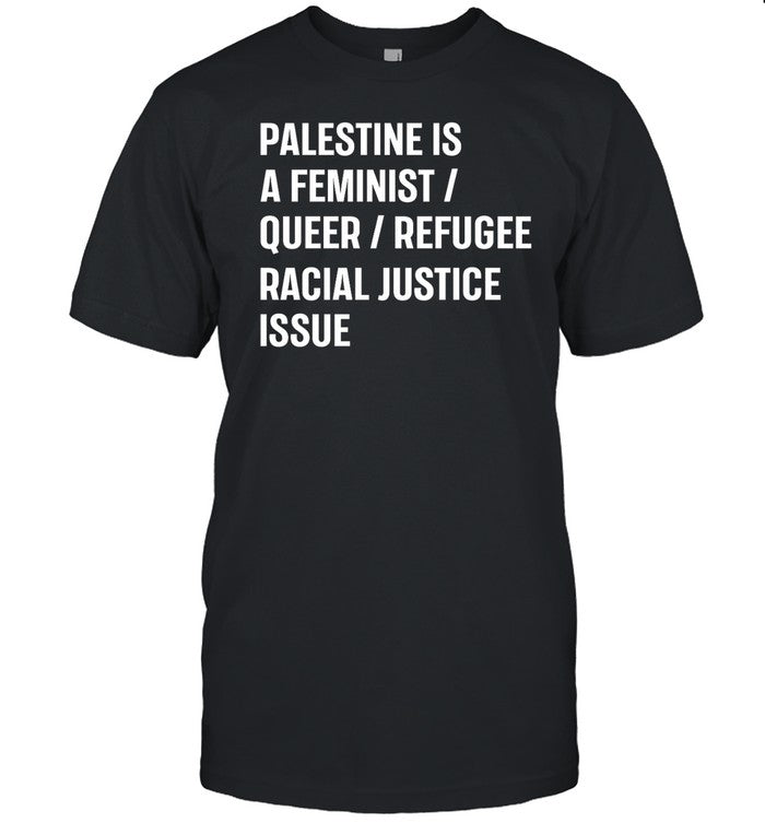 Chaya Raichik Palestine Is A Feminist Queer Refugee Racial Justice Issue Tee