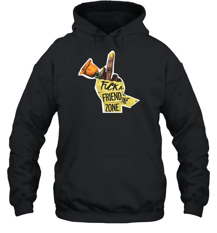 Fuck A Friend Zone Hoodie