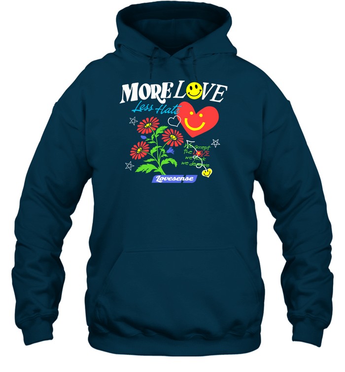 More Love Less Hate Lovense We Accept The Love We Think We Deserve Hoodie
