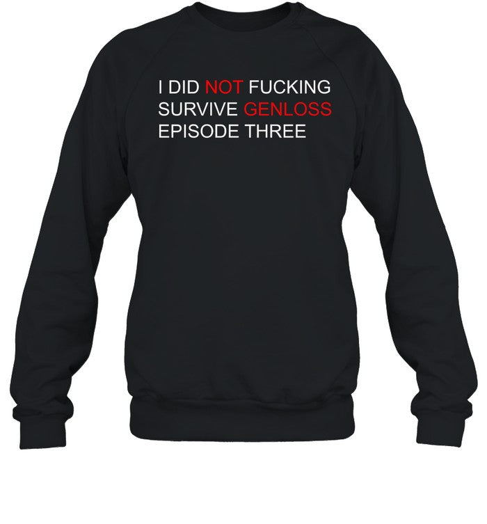 I Did Not Fucking Survive Genloss Episode Three Hoodie