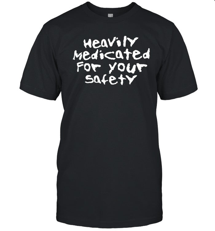 Heavily Medicated For Your Safety Hoodie
