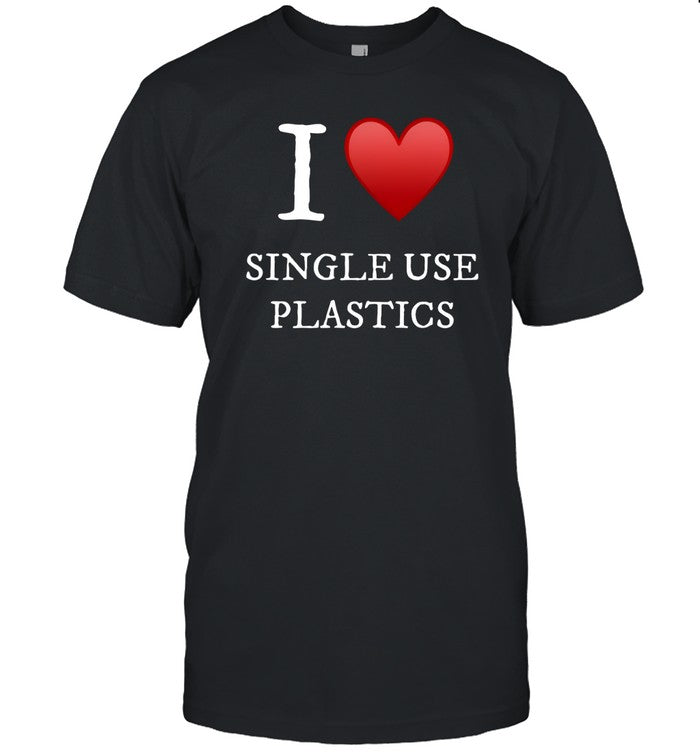 I Love Single Use Plastics Hoodie