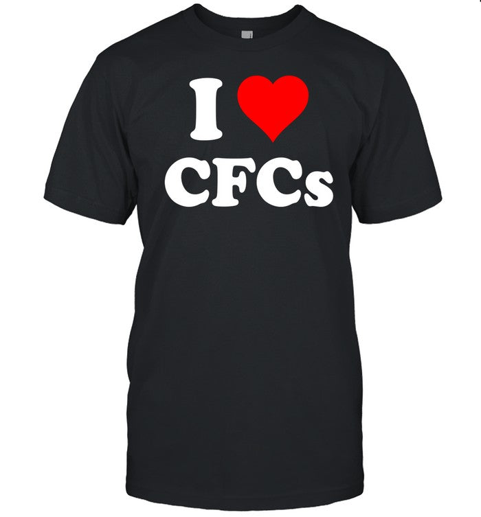 I Love Cfcs Shirt