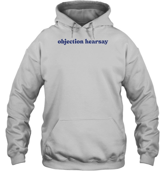 Objection Hearsay Hoodie