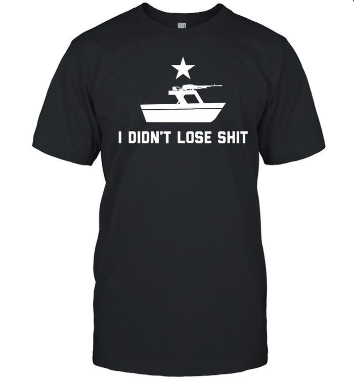 I Didn't Lose Shit Tee