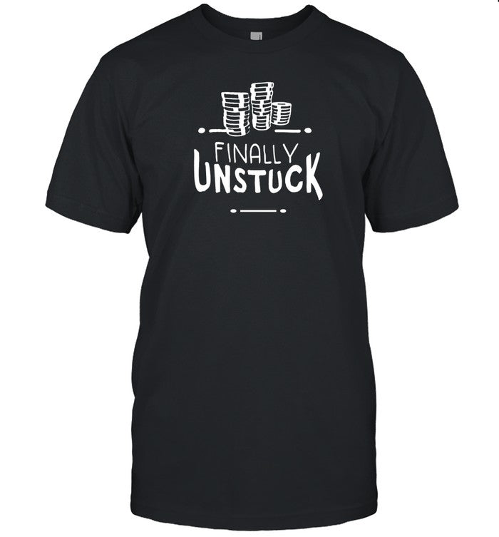 Finally Unstuck T Shirt, Hoodie, Sweatshirt