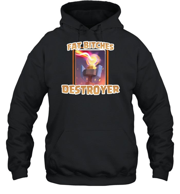 Fat Bitches Destroyer Hoodie