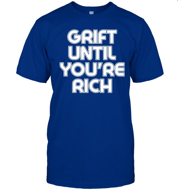 Grift Until You're Rich Hoodie