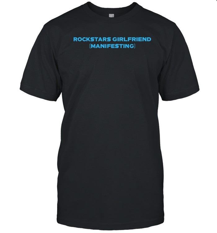 Dramaforbreakfast Rockstars Girlfriend Manifesting Shirt