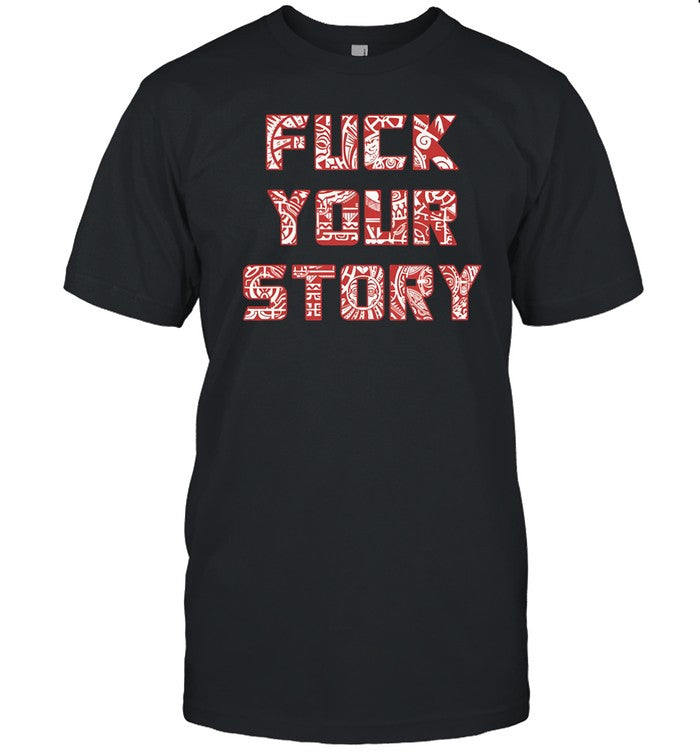 Roberto Duque Fuck Your Story Shirt