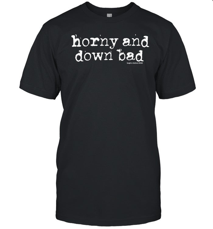 Hagd X Dalton Horny And Down Bad Shirt