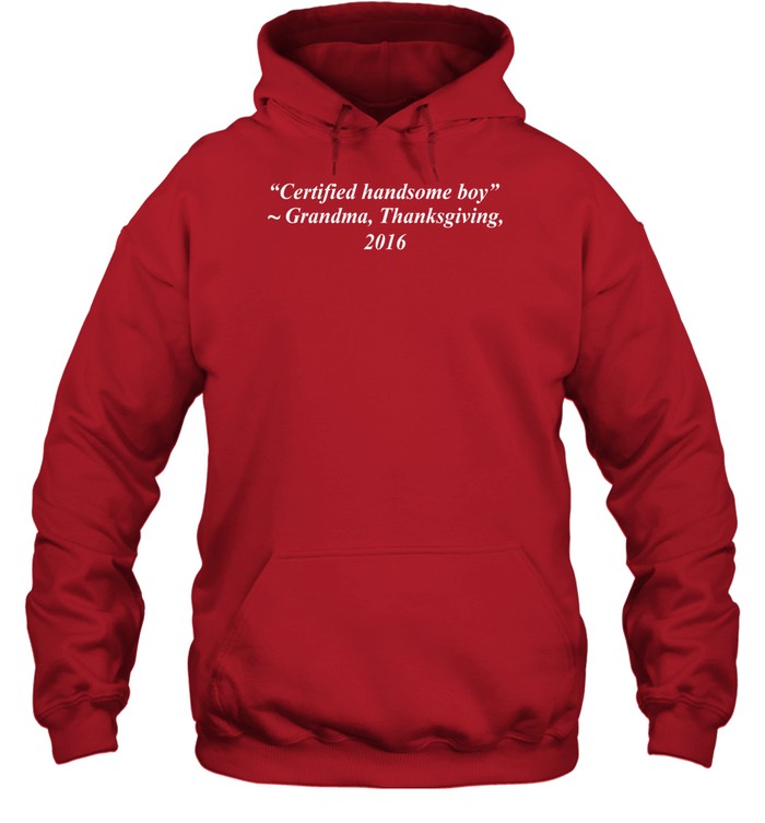 Certified Handsome Boy Grandma Thanksgiving 2016 Hoodie