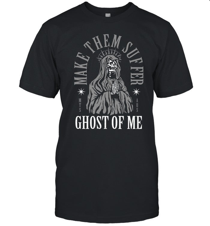 Make Them Suffer Ghost Of Me Reaper Pray Shirt