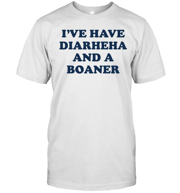 I've Have Diarheha And A Boaner Hoodie