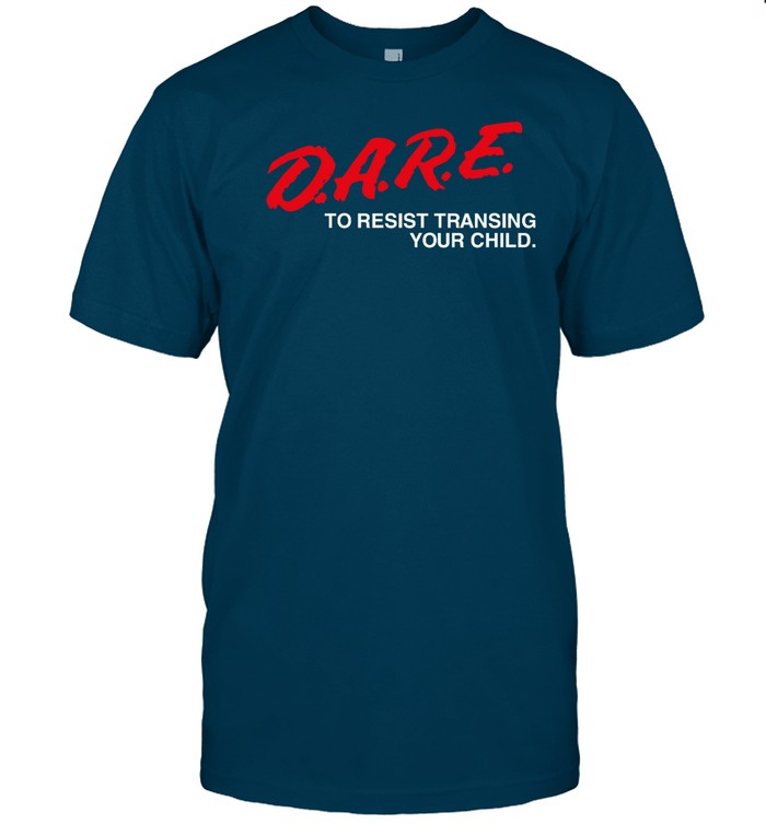 Gays Against Groomers D.A.R.E To Resist Transing Your Child Limited Shirt