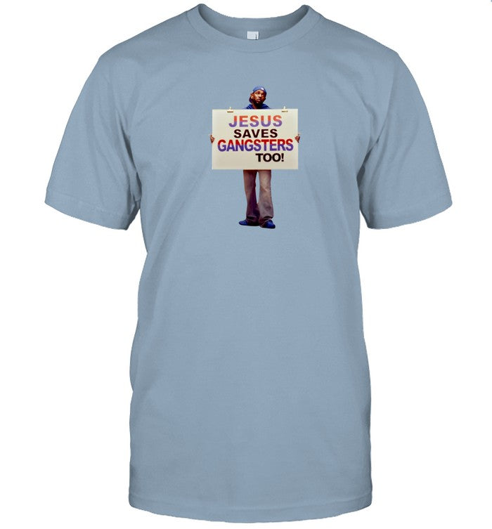Jesus Saves Gangsters Too Shirt