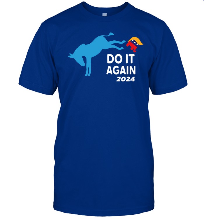 Do It Again 2024 Donkey Trump Elephant President