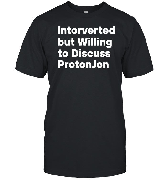 Embrace The Trans Cat Intorverted But Willing To Discuss Protonjon Tee