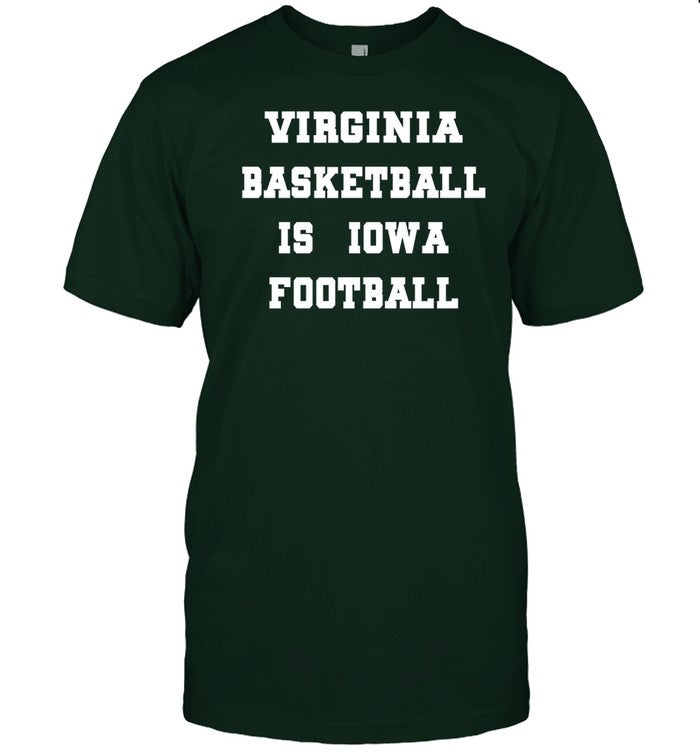 Virginia Basketball Is Iowa Football Shirt, Hoodie, Sweater, Long Sleeve And Tank Top