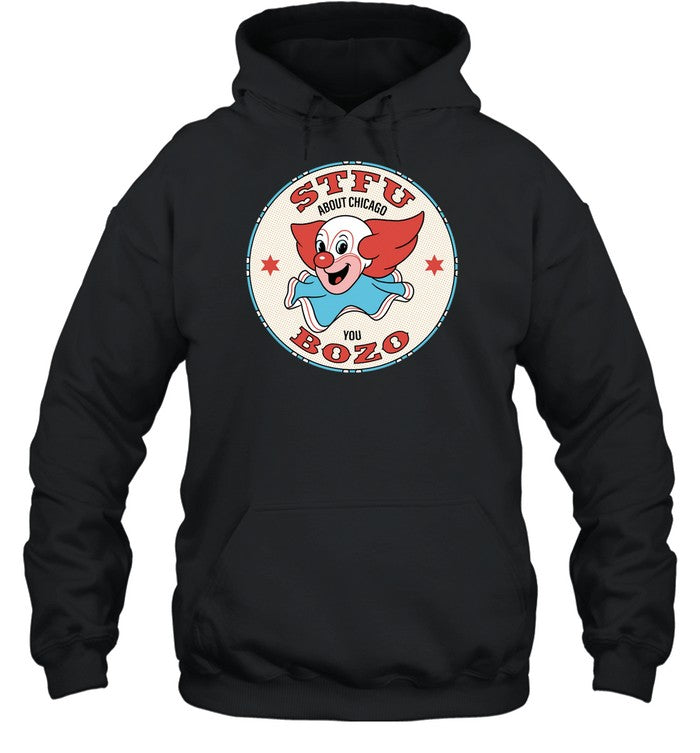 Stfu About Chicago You Bozo Hoodie