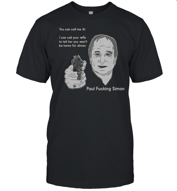 Methsyndicate You Can Call Me Al I Can Call Your Wife To Tell Her You Won't Be Home For Dinner Shirt