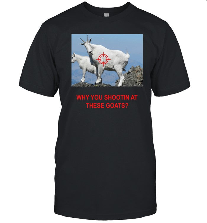 Hangovergang Why You Shootin' At These Goats Shirt