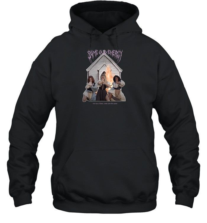 Same Old Energy Rise Up A Flame Come Join The Game Hoodie