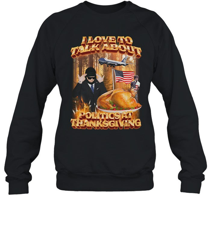 I Love To Talk About Politics At Thanksgiving Hoodie