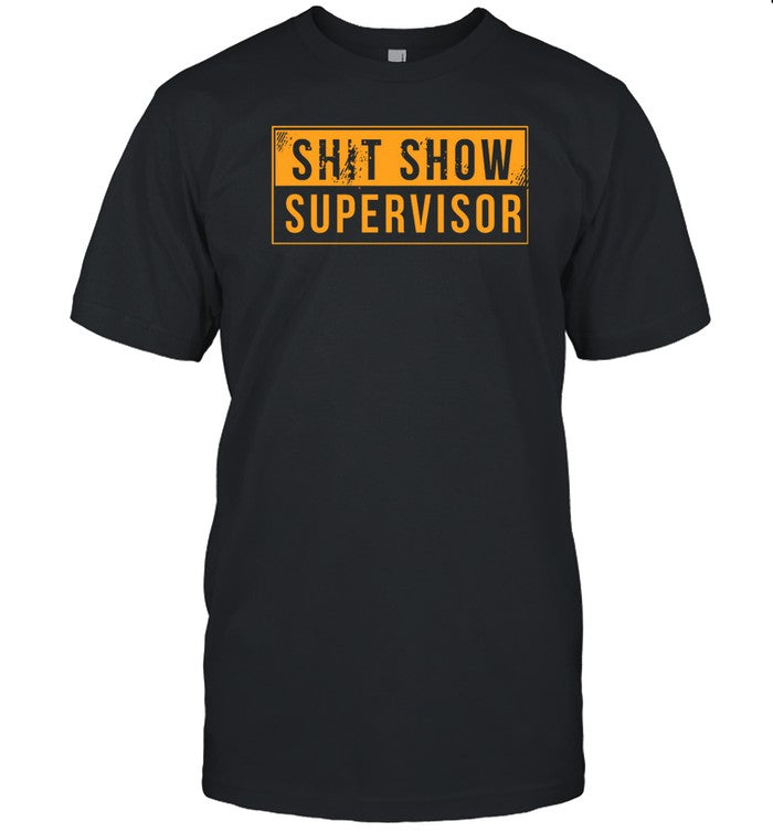 Gruntstyle Shit Show Supervisor Tee Shirt
