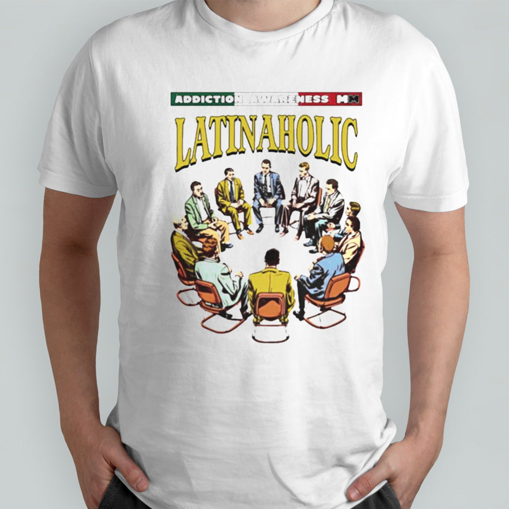 Addiction Awareness Latinaholic T-shirts