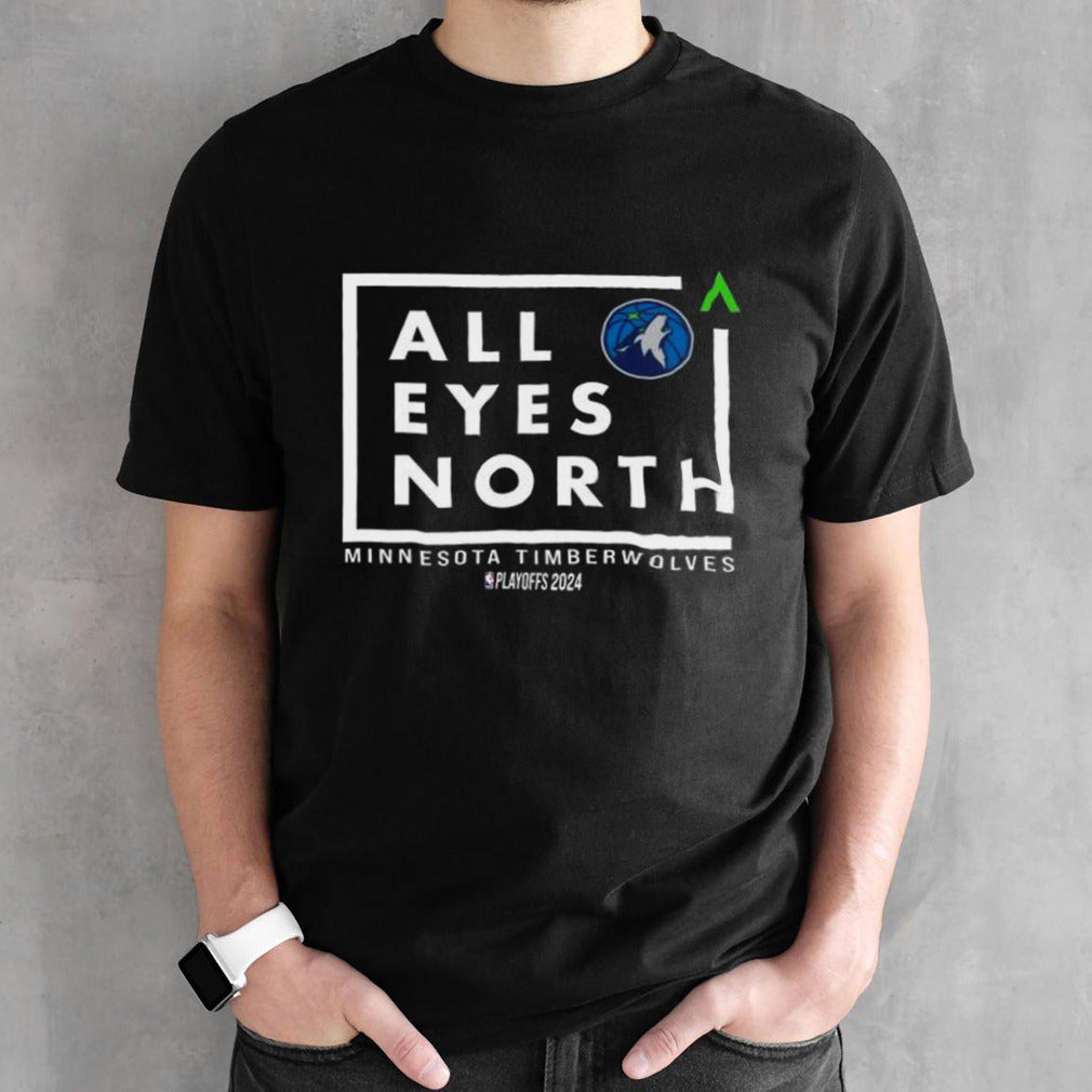 All Eyes North Minnesota Timberwolves Basketball 2024 Shirt