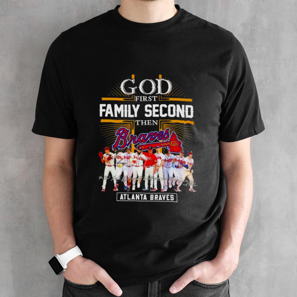Atlanta Braves God First Family Second Then Baseball Fan Shirts