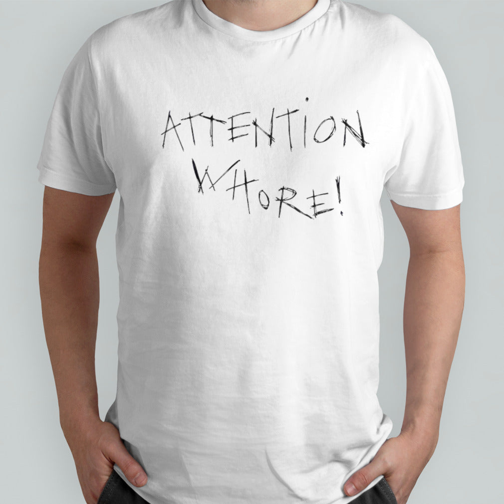 Attention Whore Shirts