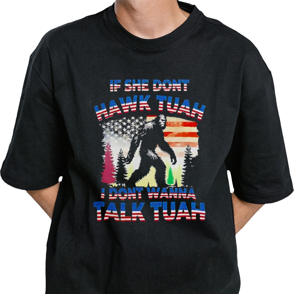 Bigfoot if she donâ€™t Hawk Tuah i donâ€™t wanna talk Tuah shirt
