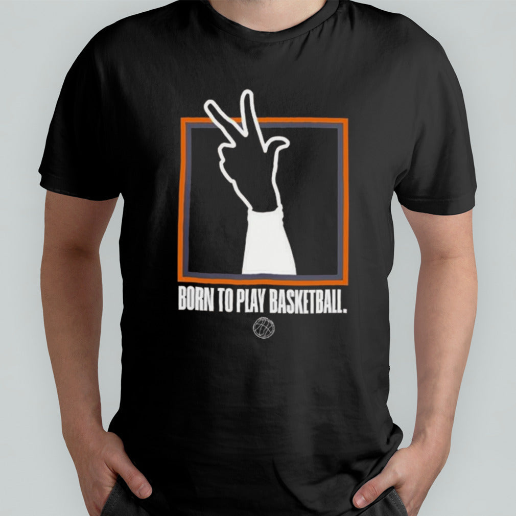 Born To Play Basketball T-shirt