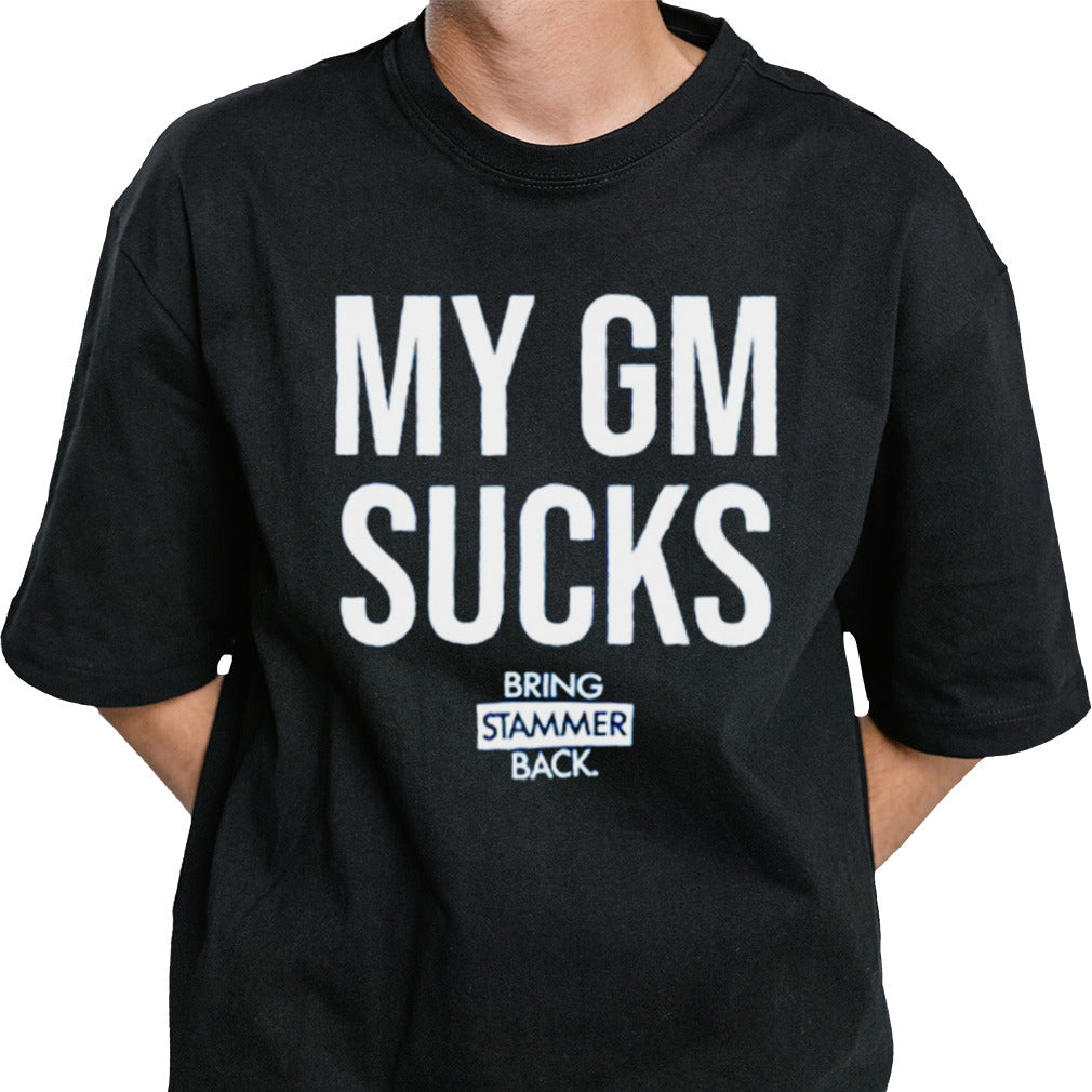 Bring Stammer Back My Gm Sucks T Shirt