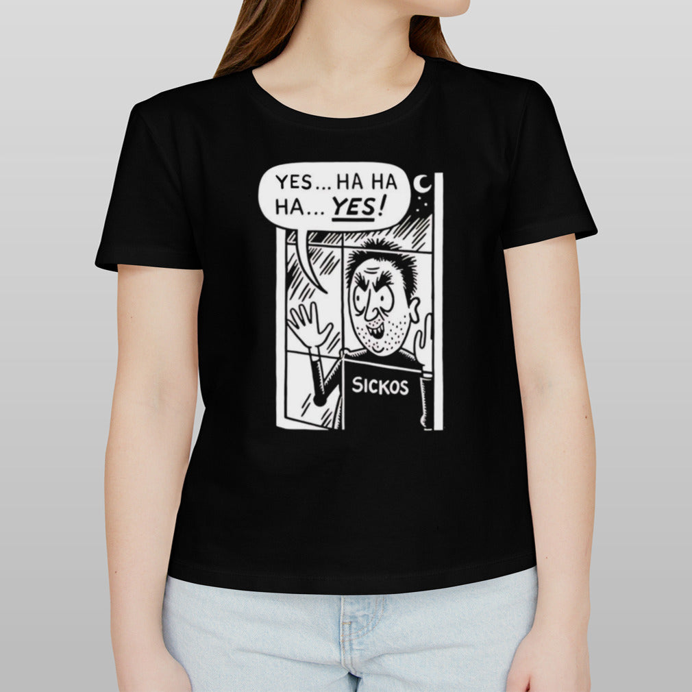 Cartoon sickos ha ha ha yes shirt