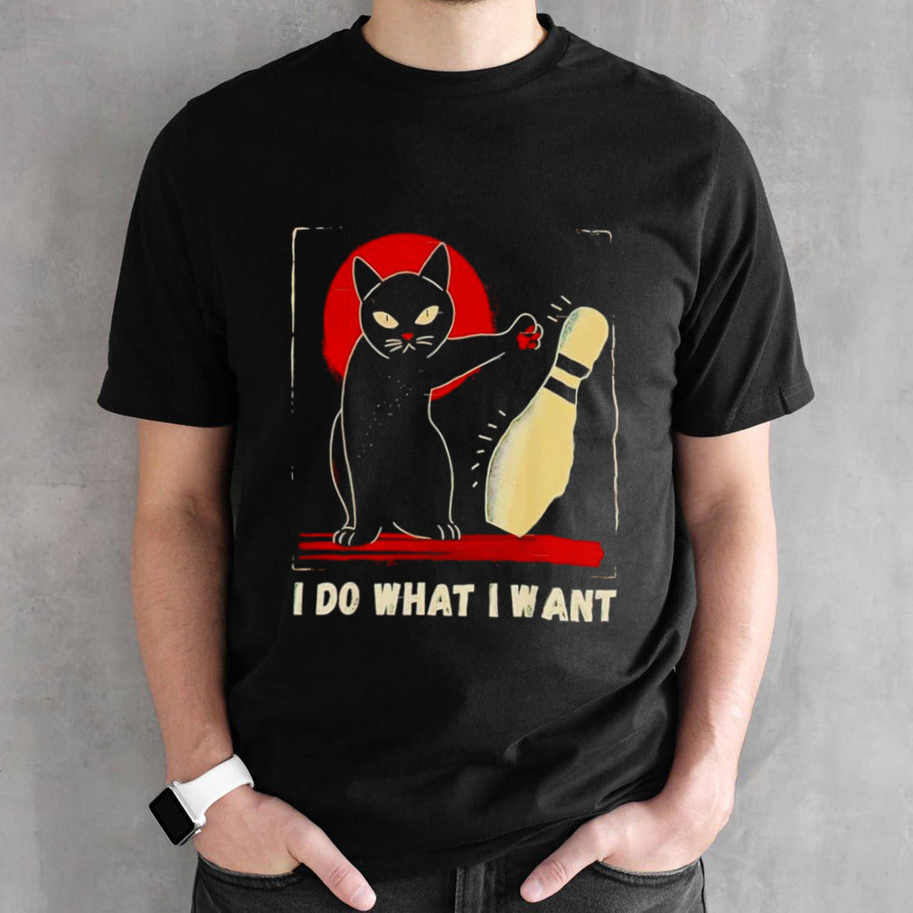 Cat bowling I do what I want shirts
