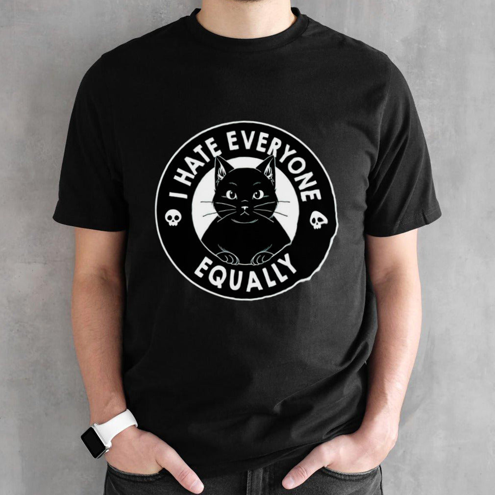 Cat i hate everyone equally shirt