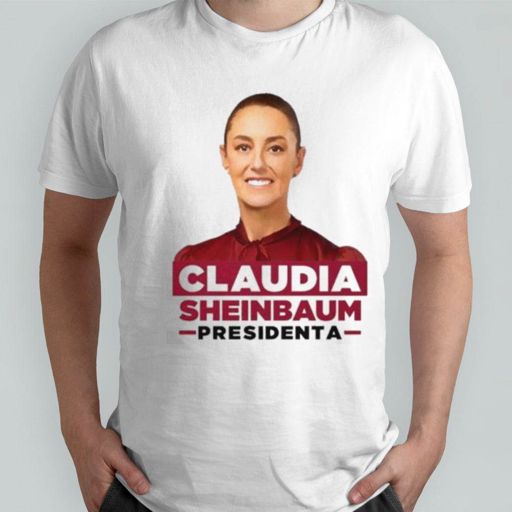 Claudia Sheinbaum Presidenta Shirt