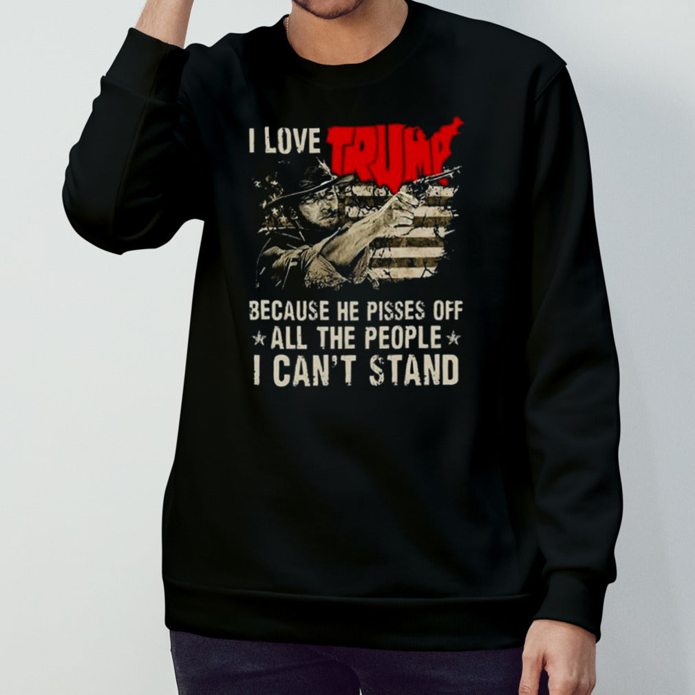 Clint Eastwood I Love Trump Because He Pisses Off All The People I Cansâ€™t Stand Flag T-shirts