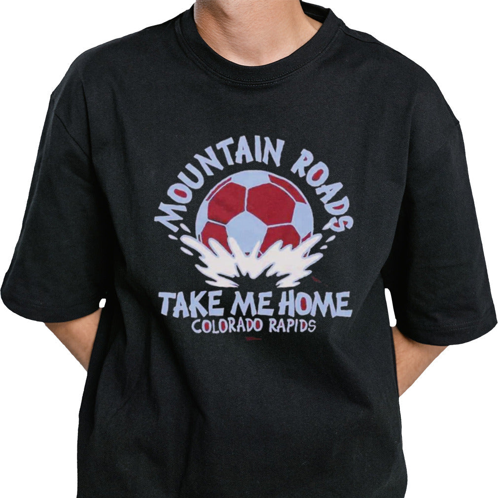 Colorado Rapids Mountain Roads Take Me Home Shirt