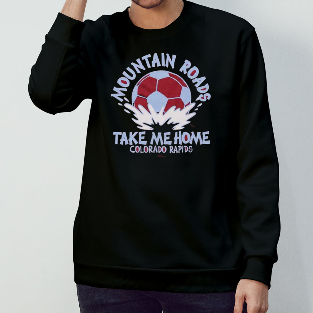 Colorado Rapids Mountain Roads Take Me Home Shirt