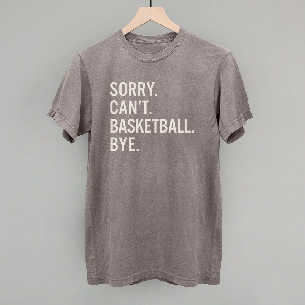 Sorry Can't Basketball Bye