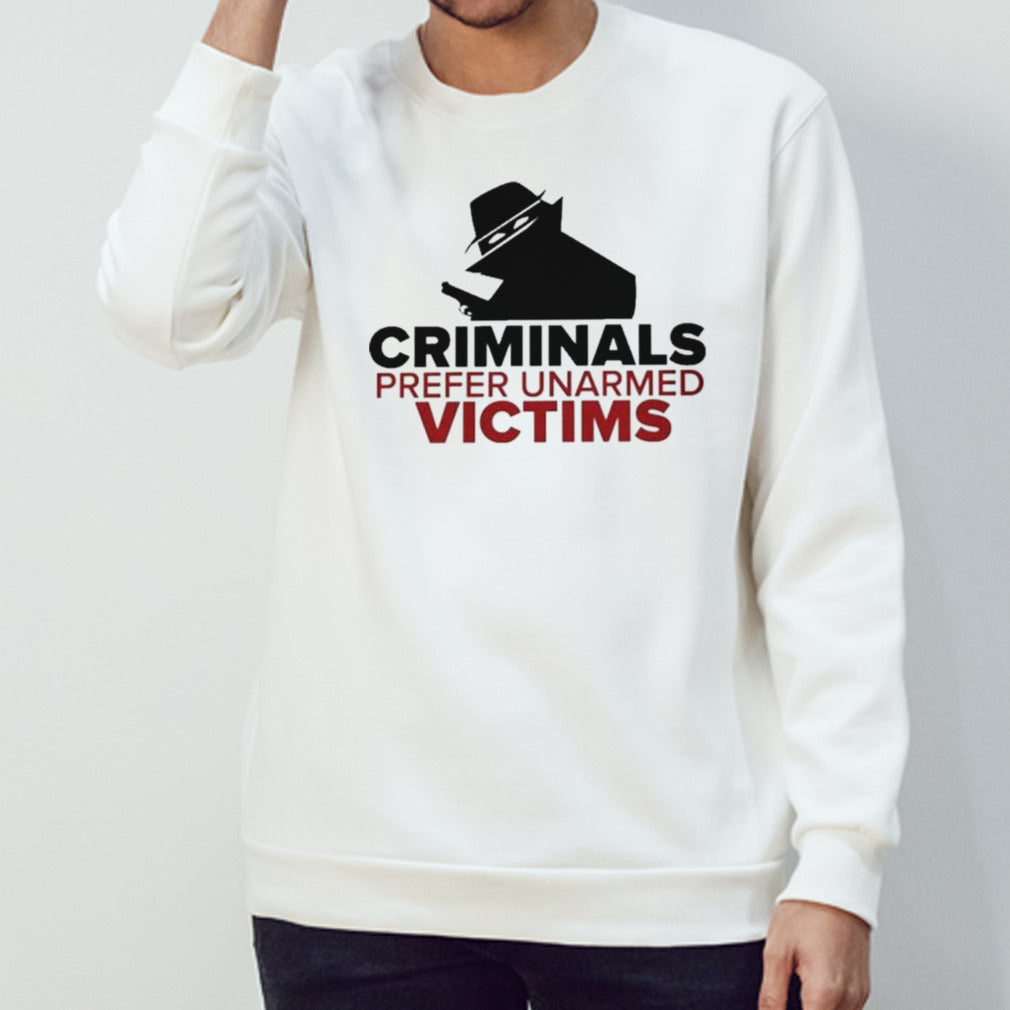 Criminals Prefer Unarmed Victims T-shirt